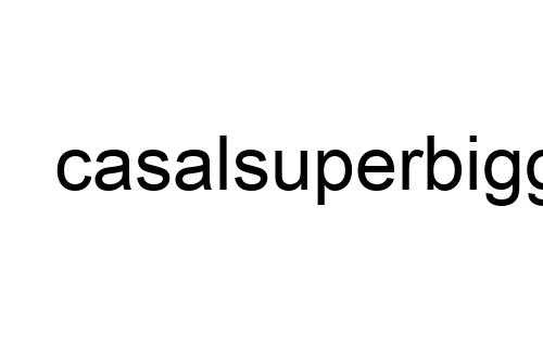 casalsuperbigg