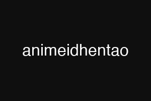 animeidhentao