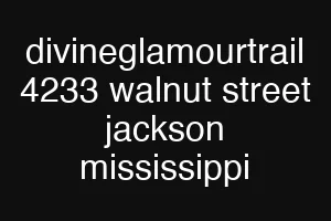 divineglamourtrail 4233 walnut street jackson mississippi