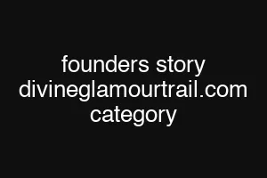 founders story divineglamourtrail.com category