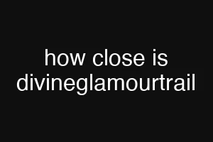 how close is divineglamourtrail