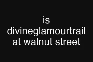 is divineglamourtrail at walnut street