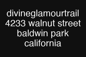 divineglamourtrail 4233 walnut street baldwin park california